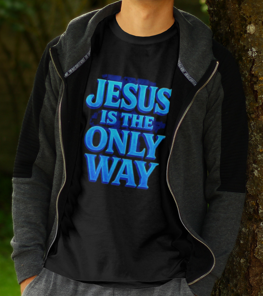 Jesus Is The Only Way Blue Text Christian Message T-Shirt