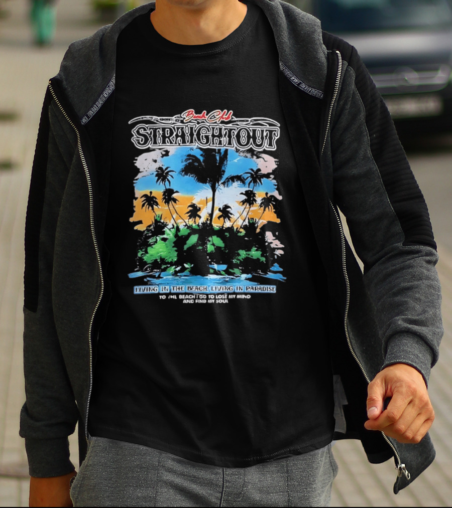 Beach Club Straightout Living In The Beach Living In Paradise T-Shirt