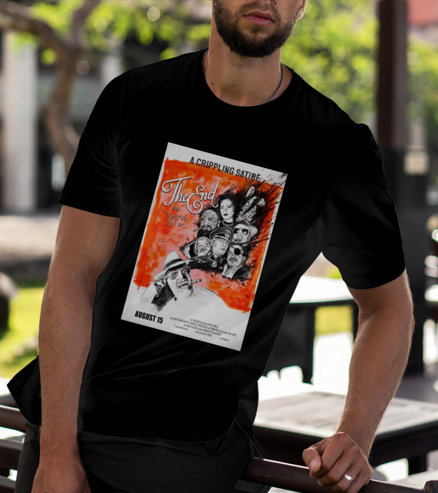 A Crippling Satire The End Of Tom Six August 15 Movie Art Comedy Satirical Characters T-Shirt