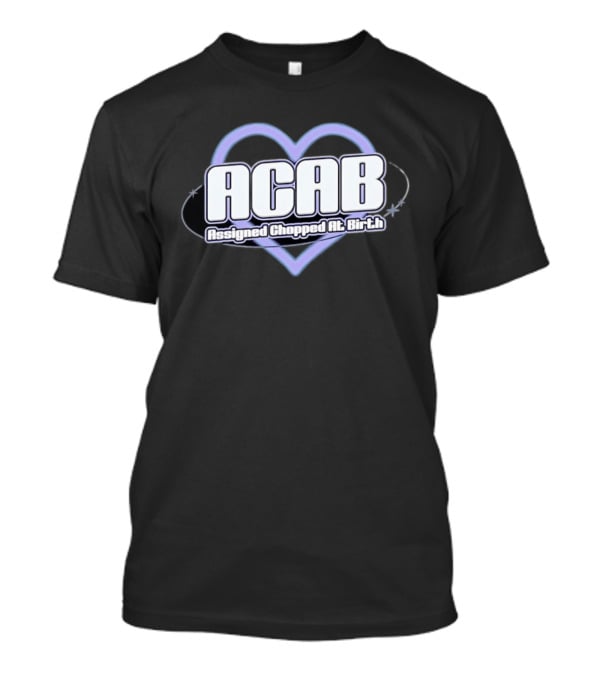 ACAB Assigned Chopped At Birth Heart Y2K Aesthetic T-Shirt