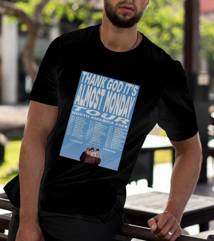 Thank God It's Almost Monday Tour North America 2026 Sun Room Rec Halls Feel Trip T-Shirt