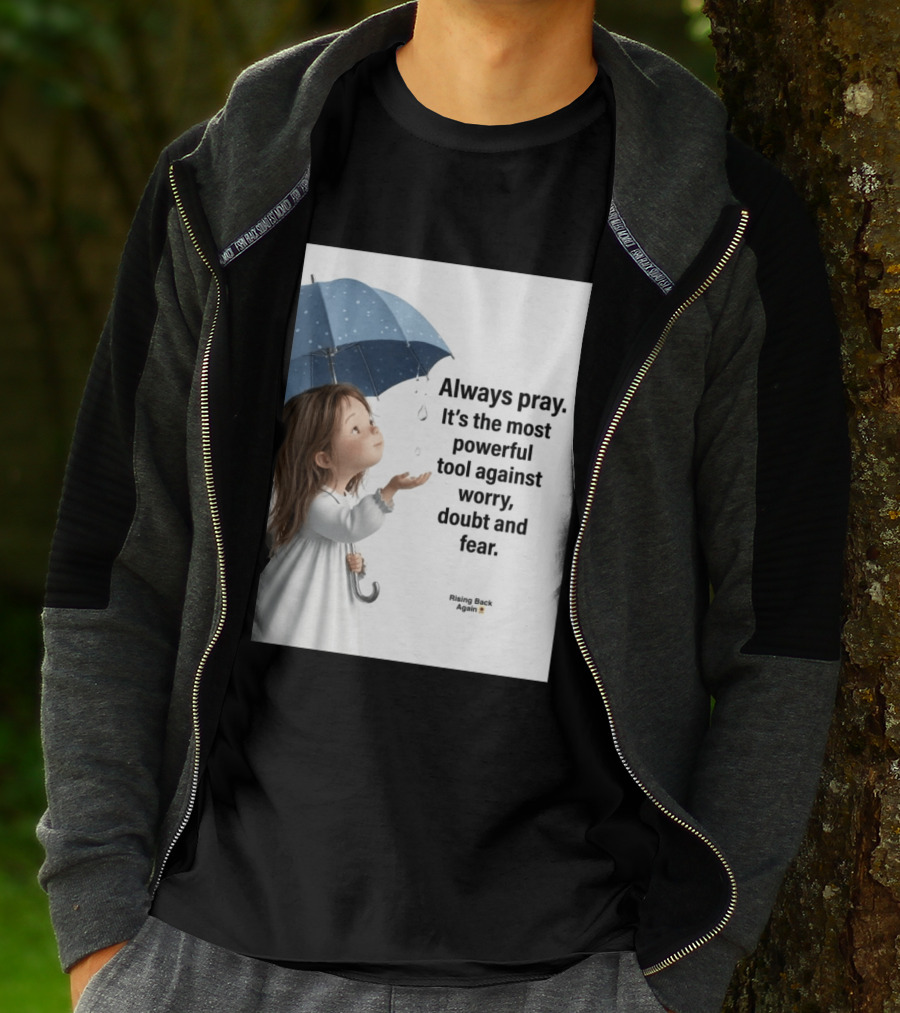 Always Pray Powerful Tool Against Worry Doubt Fear Rising Back Again T-Shirt