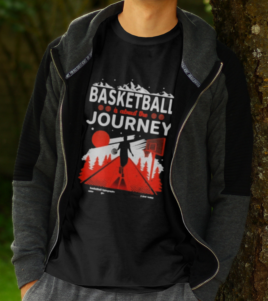 Basketball Is About The Journey Mountains And Forest Camping Adventure T-Shirt