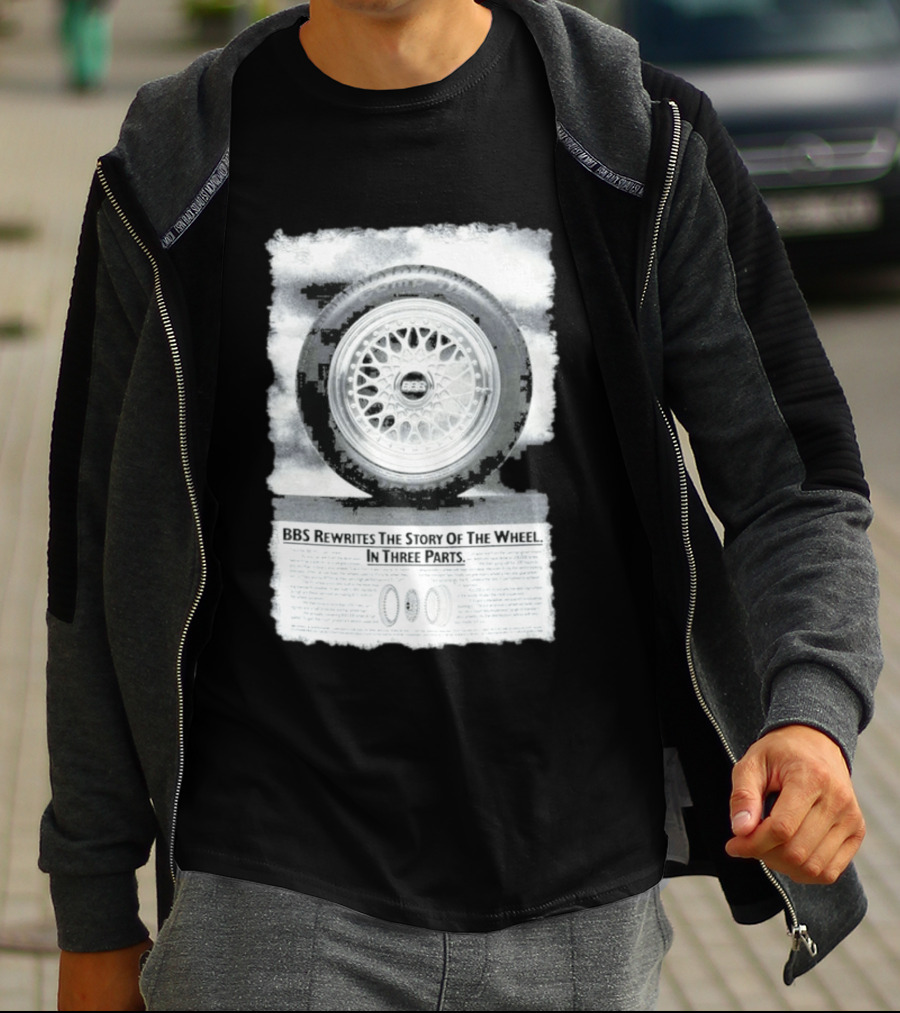 BBS Rewrites The Story Of The Wheel BBS Wheel Image In Three Parts T-Shirt