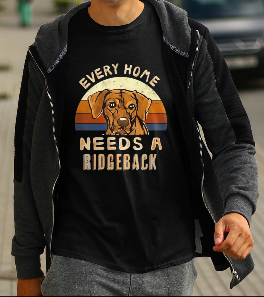 Every Home Needs A Rhodesian Ridgeback Vintage Dog Lover T-Shirt