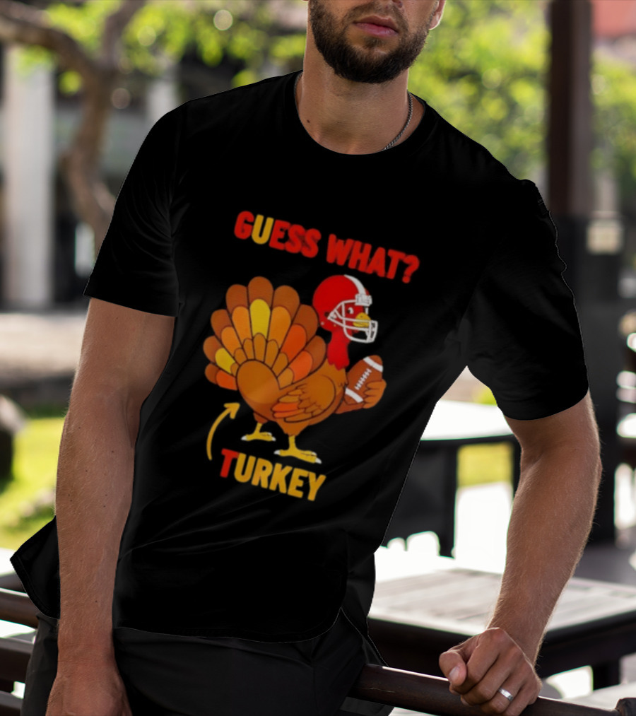 Guess What Turkey Thanksgiving Football Humor T-Shirt