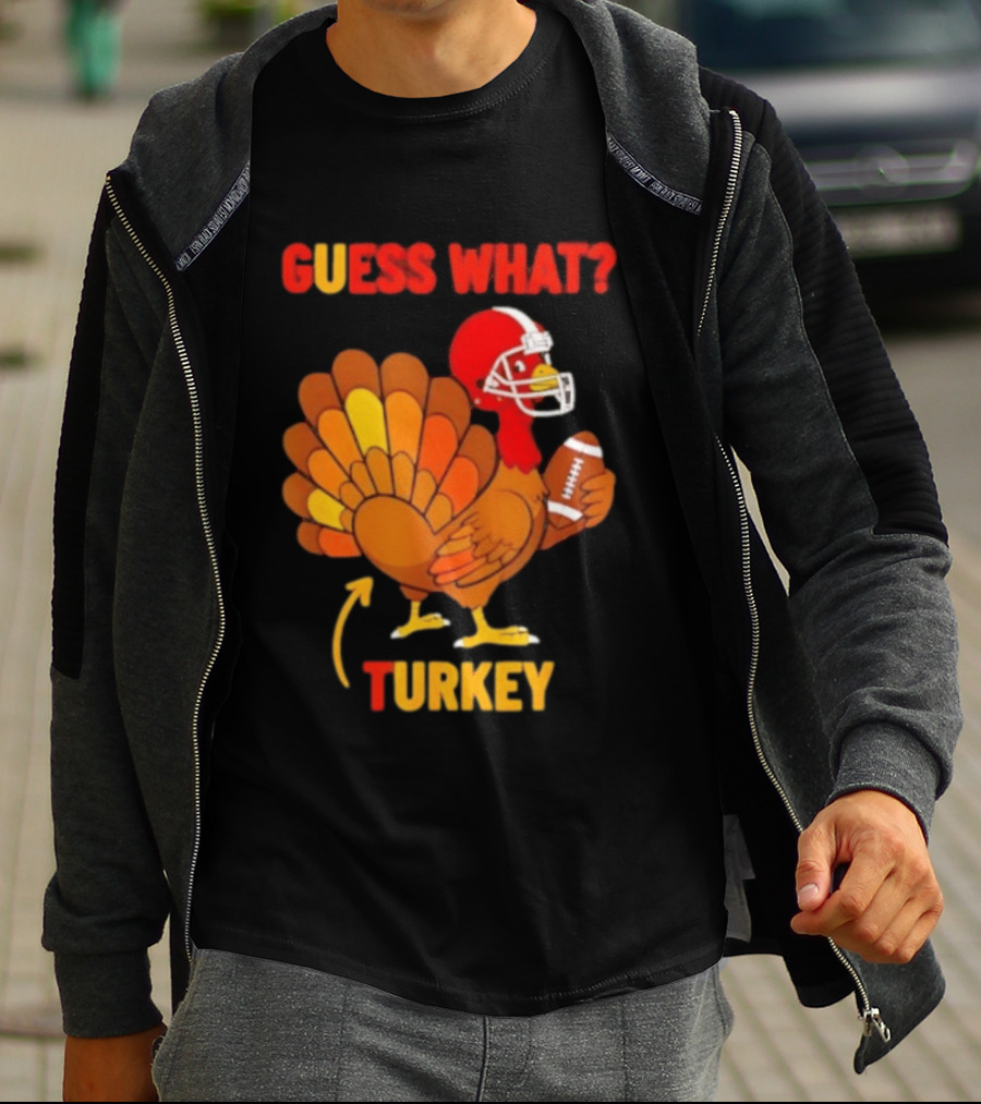 Guess What Turkey Thanksgiving Football Humor T-Shirt