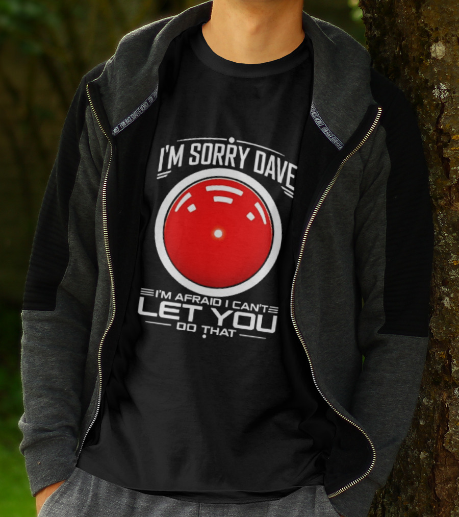 HAL 9000 I'm Sorry Dave I'm Afraid I Can't Let You Do That T-Shirt