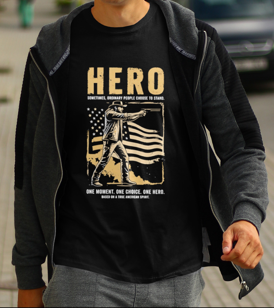 Hero Sometimes Ordinary People Choose To Stand American Flag Heroic Moment T-Shirt