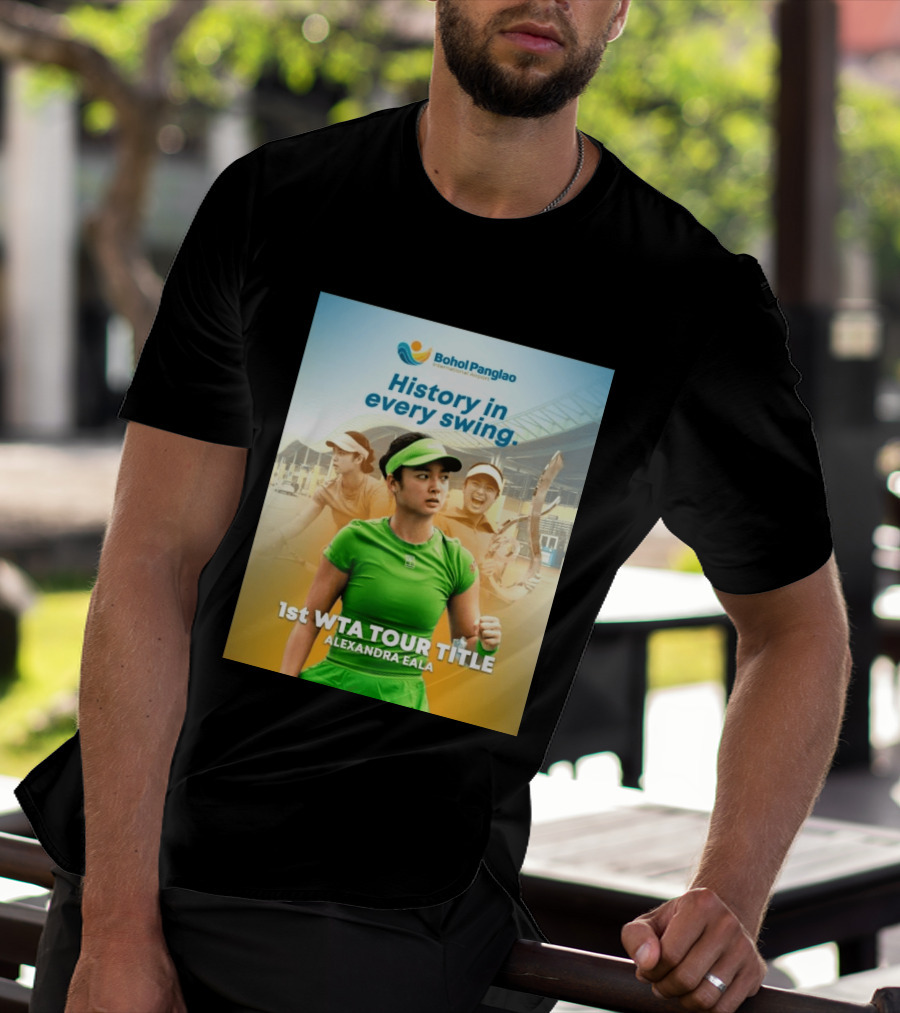 Bohol Panglao International Airport History In Every Swing 1st WTA Tour Title Alexandra Eala T-Shirt