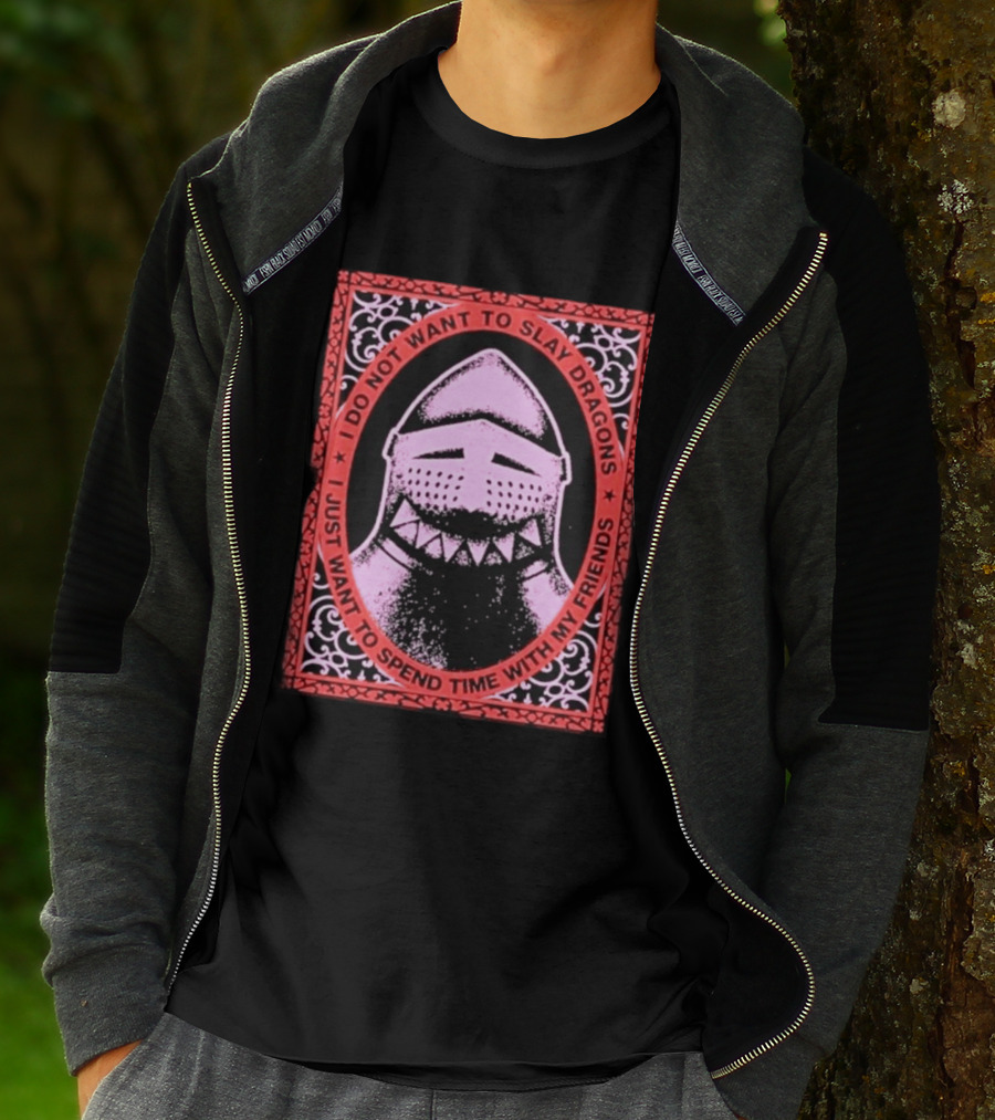 I Do Not Want To Slay Dragons I Just Want To Spend Time With My Friends Knight Helmet Medieval Humor T-Shirt