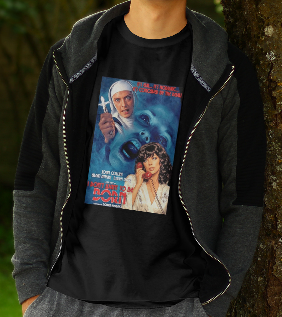 It's Evil It's Horrific Conceived By The Devil I Don't Want To Be Born Joan Collins Eileen Atkins Ralph Bates Donald Pleasence T-Shirt