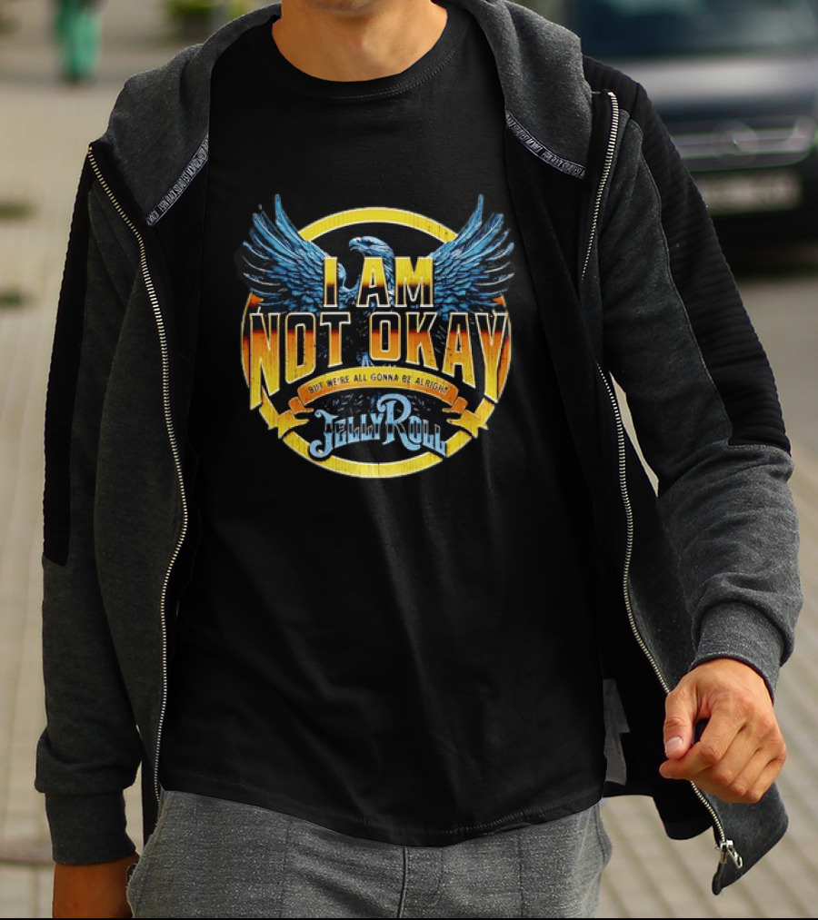 I AM NOT OKAY But We're All Gonna Be Alright Jelly Roll Eagle Wings T-Shirt