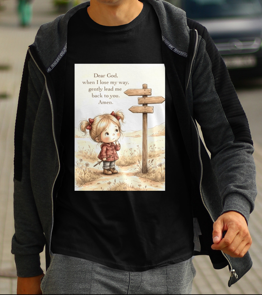 Dear God When I Lose My Way Gently Lead Me Back To You Amen Child At Crossroads T-Shirt