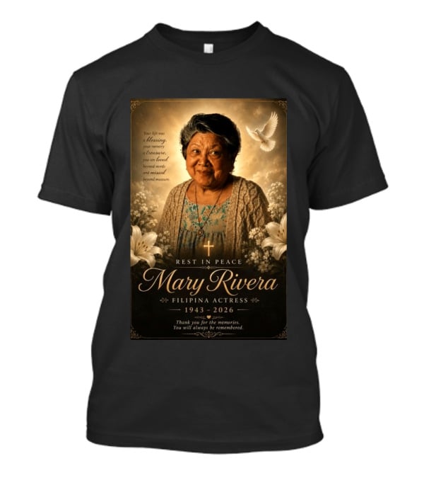 Rest In Peace Mary Rivera Filipina Actress 1943 2026 Thank You For The Memories You Will Always Be Remembered T-Shirt