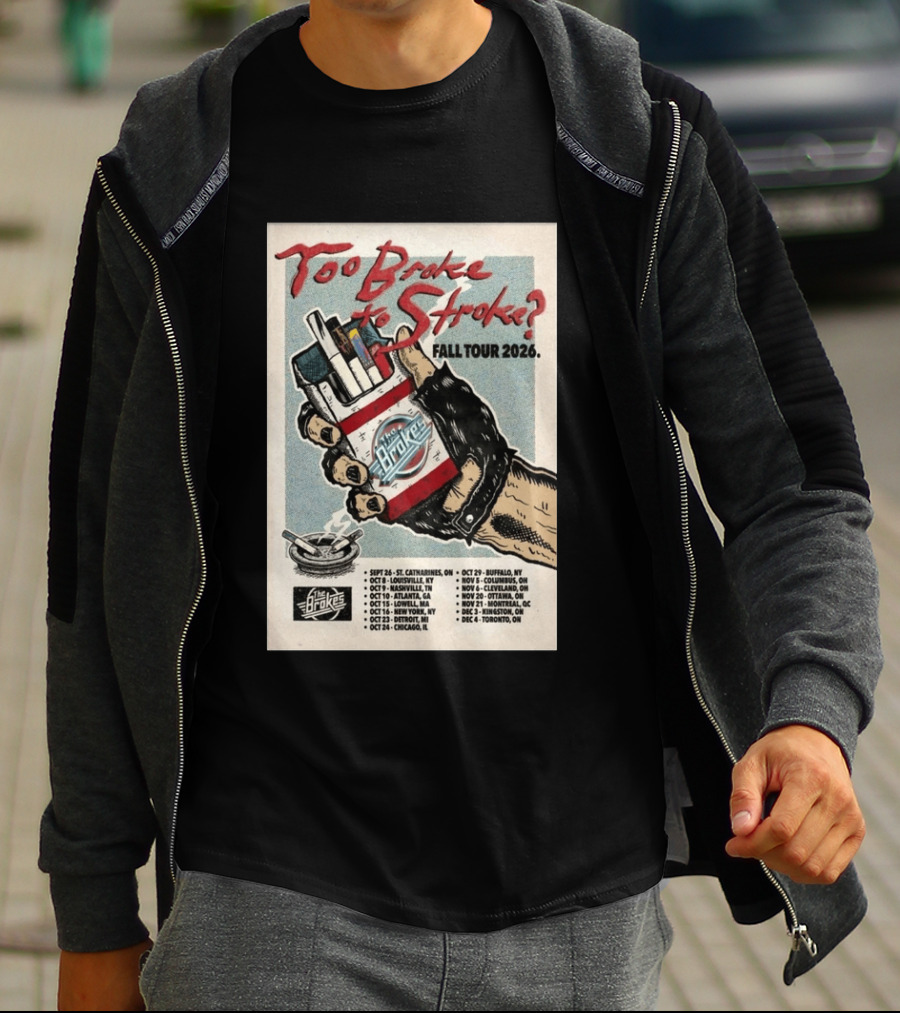Too Broke To Stroke Fall Tour 2026 St. Catharines To Toronto Dates The Brokes T-Shirt