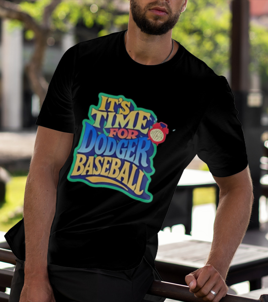 It's Time For Dodger Baseball With T-Shirt