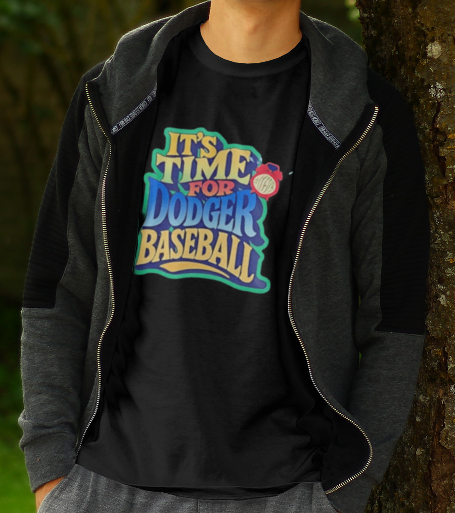 It's Time For Dodger Baseball With T-Shirt