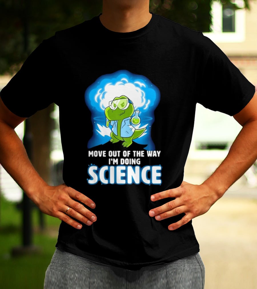 Move Out Of The Way I'm Doing Science Turtle Lab Experiment T-Shirt