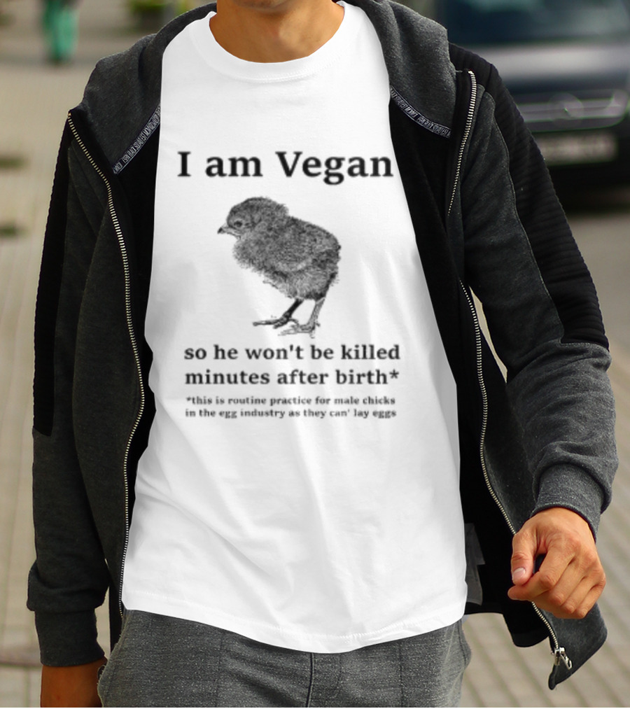 I Am Vegan So He Won't Be Killed Minutes After Birth Routine Practice For Male Chicks T-Shirt