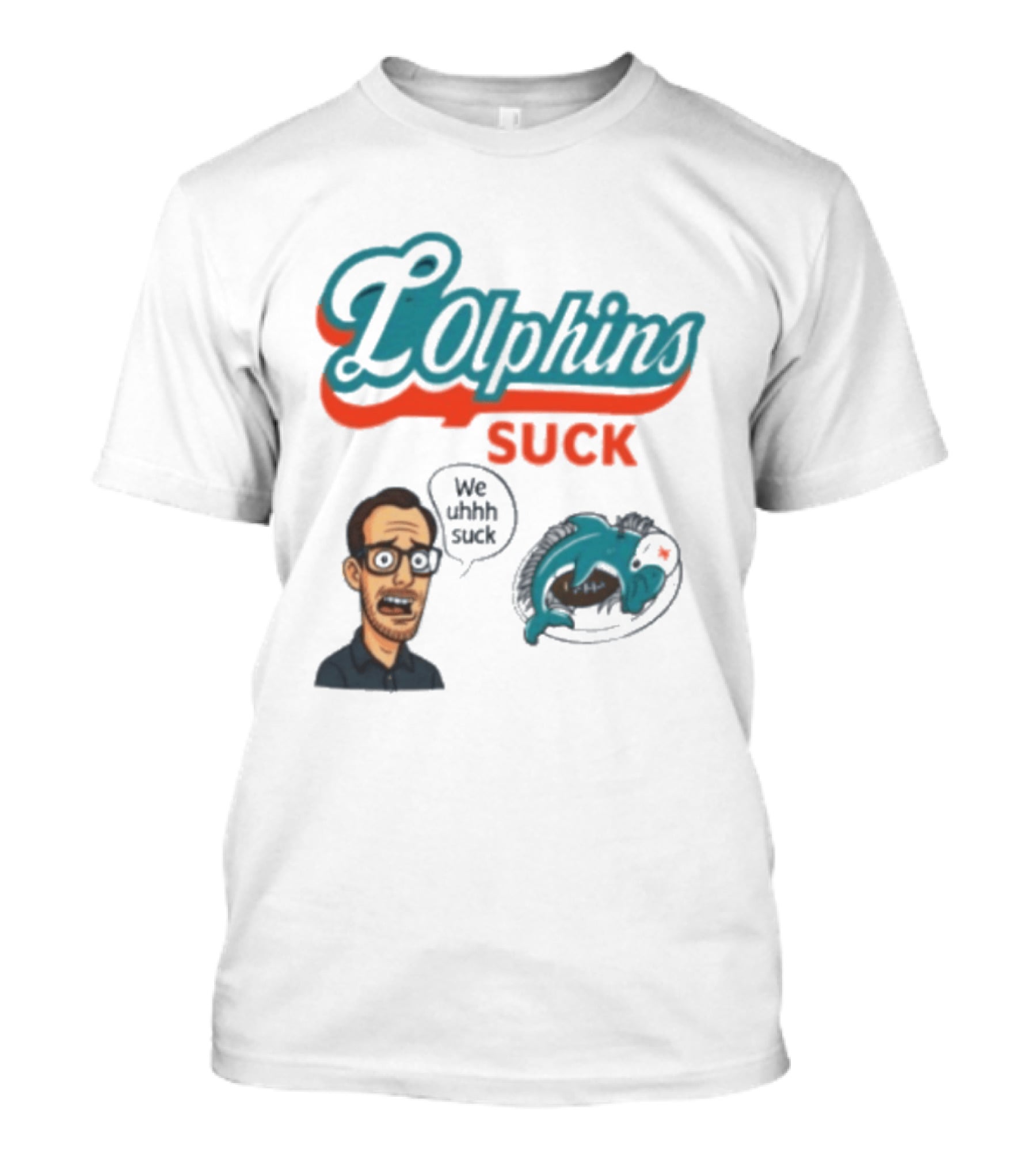 Lolphins Suck Miami Dolphins We Still Suck T-Shirt