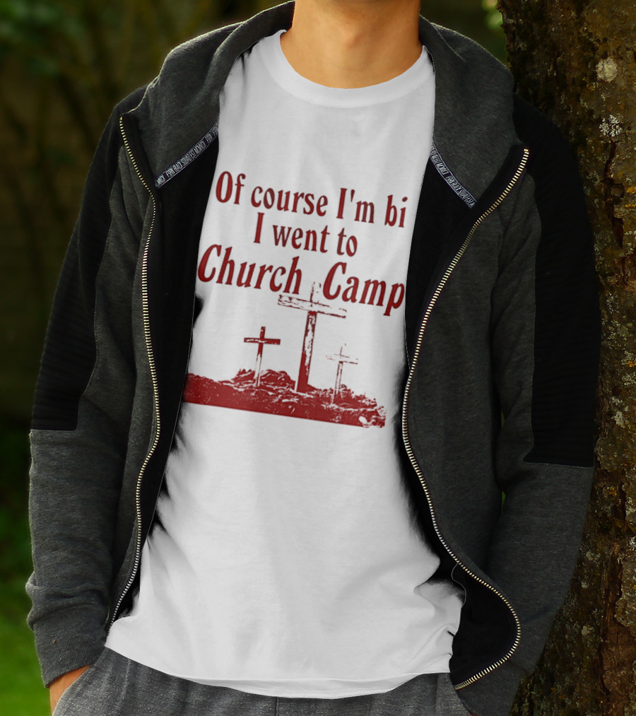 Of Course I'm Bi I Went To Church Camp Crosses T-Shirt