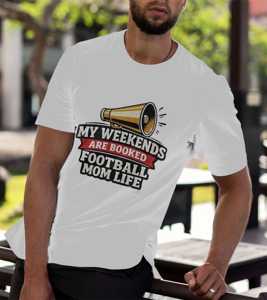 My Weekends Are Booked Football Mom Life Megaphone T-Shirt