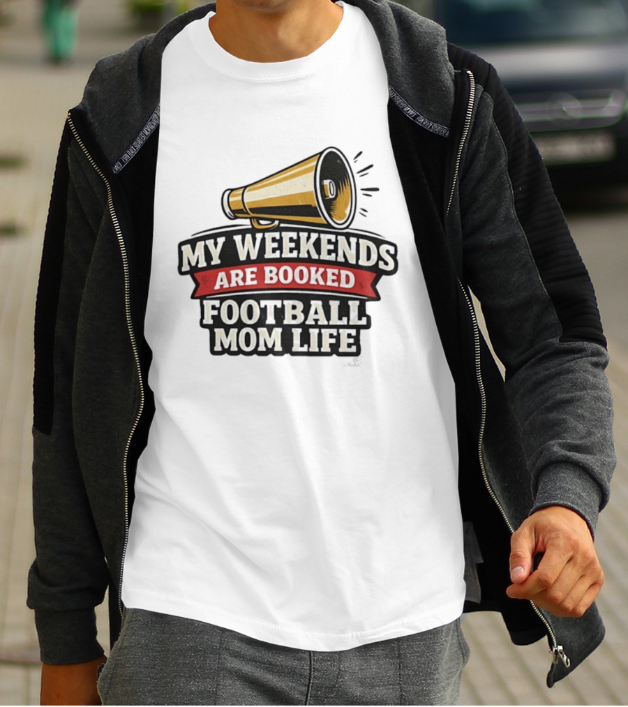 My Weekends Are Booked Football Mom Life Megaphone T-Shirt