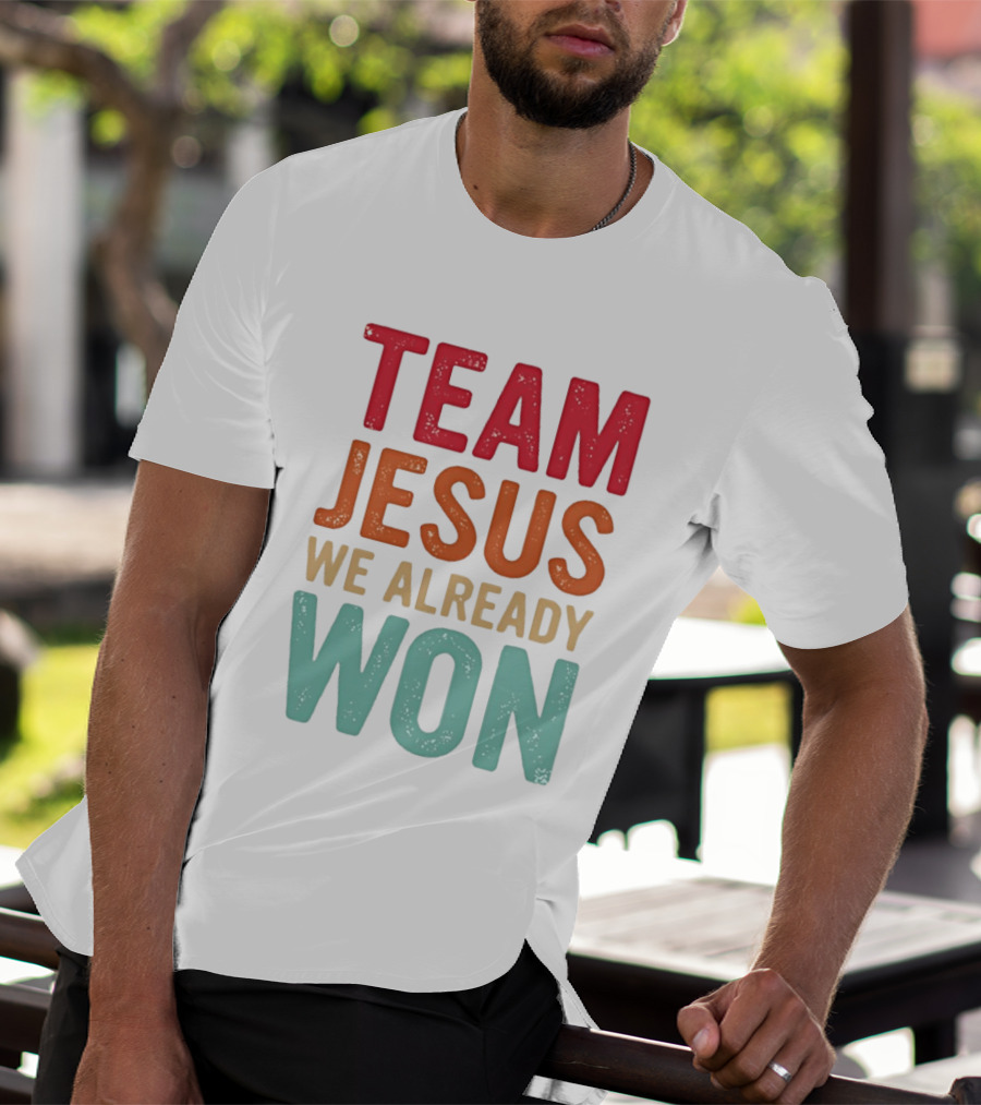 Team Jesus We Already Won Christian Message T-Shirt