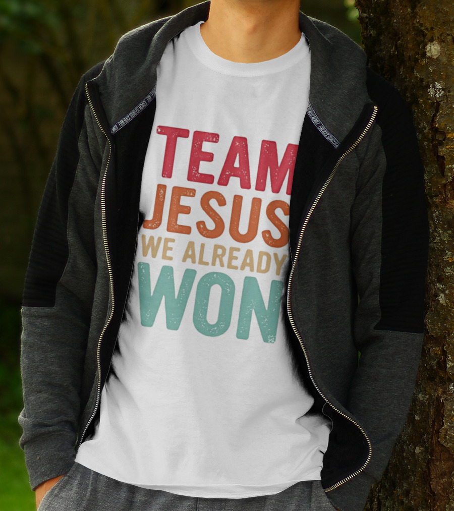 Team Jesus We Already Won Christian Message T-Shirt