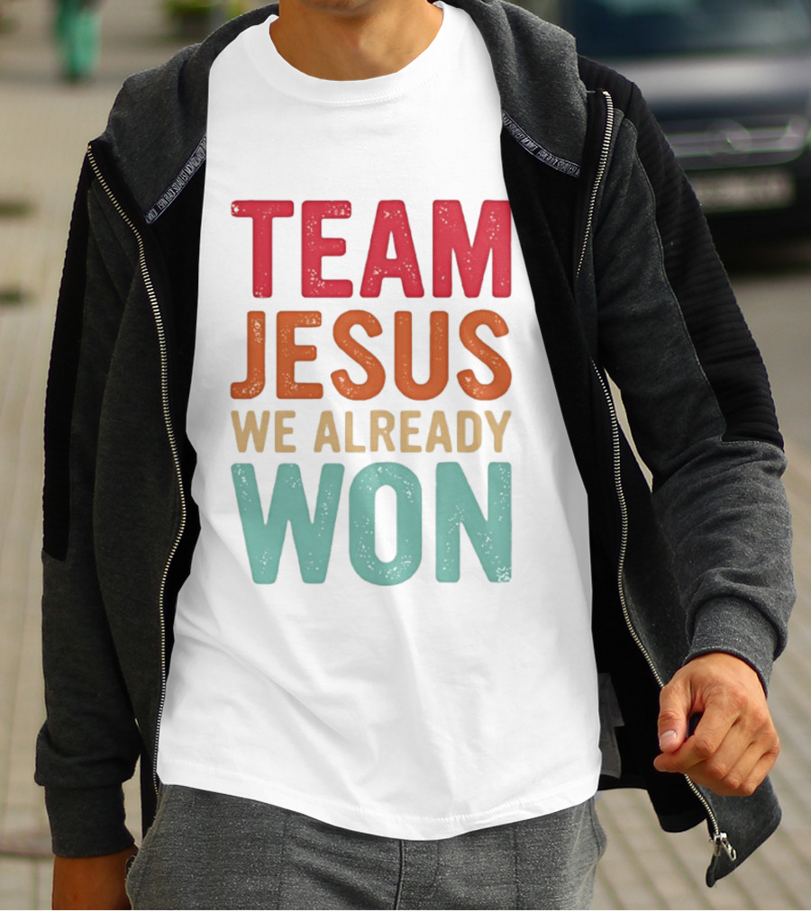 Team Jesus We Already Won Christian Message T-Shirt