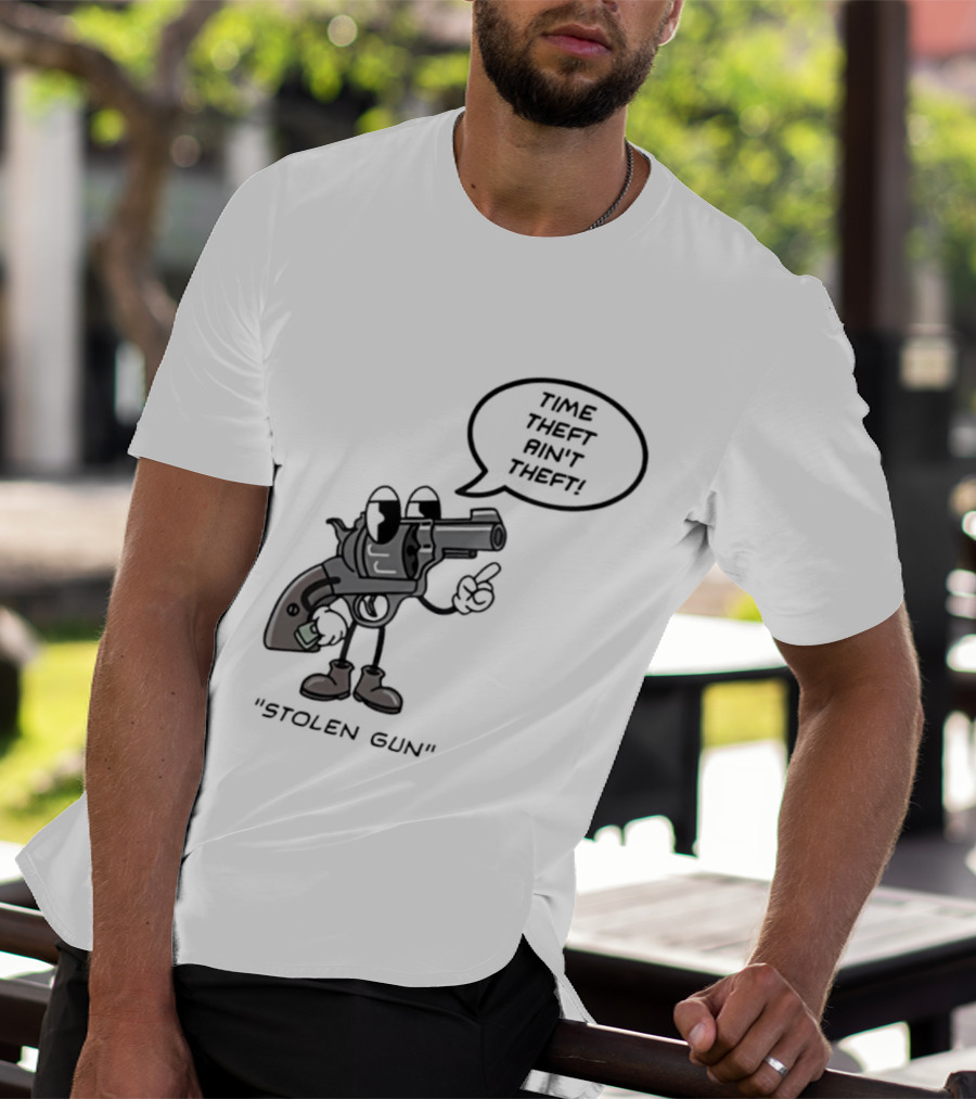 Stolen Gun Time Theft Ain't Theft Rubber Hose T-Shirt