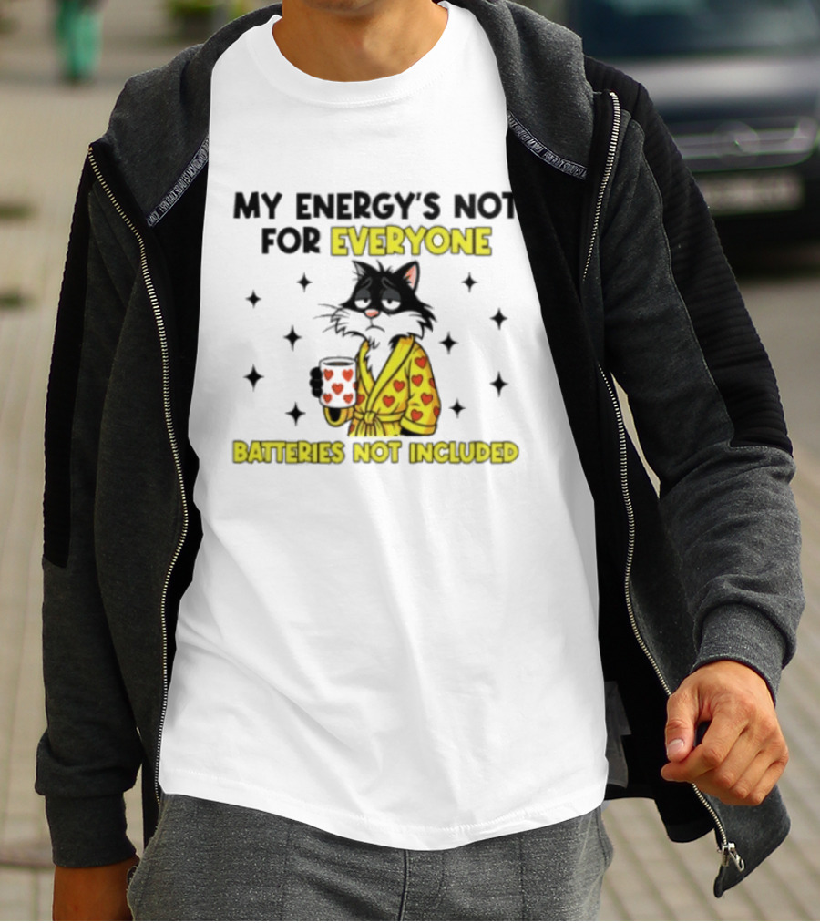 My Energy's Not For Everyone Batteries Not Included Cat Wearing Heart Robe Holding Coffee Cup T-Shirt