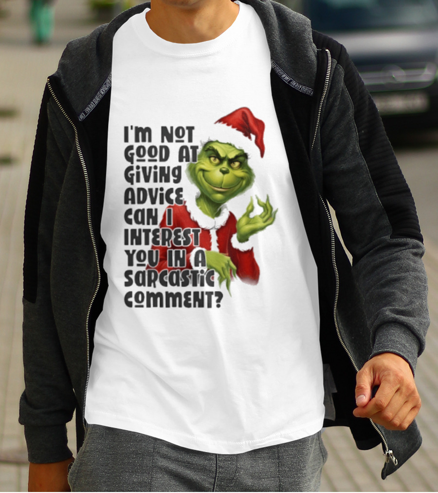 Grinch Santa I'm Not Good At Giving Advice Can I Interest You In A Sarcastic Comment T-Shirt