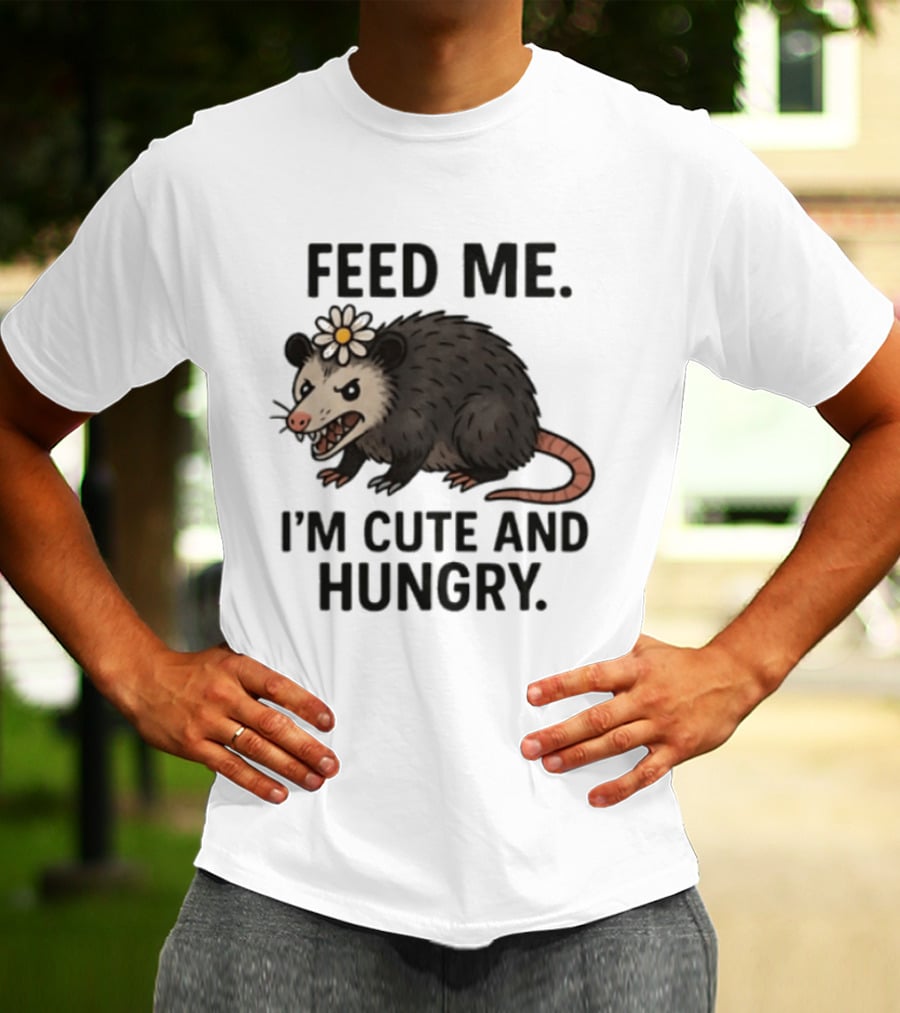 Feed Me I'm Cute And Hungry Possum With Flower T-Shirt