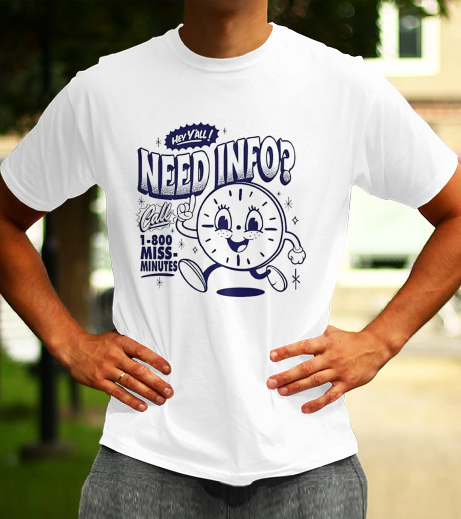 Hey Y'all Need Info Call 1 800 Miss Minutes T-Shirt