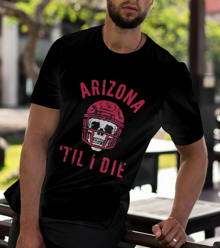 Arizona Skull Football Helmet Til I Die T-Shirt
