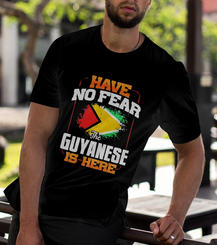 Have No Fear The Guyanese Is Here Guyana Flag T-Shirt