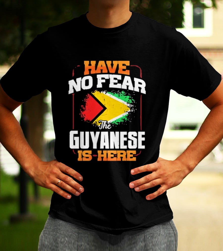 Have No Fear The Guyanese Is Here Guyana Flag T-Shirt