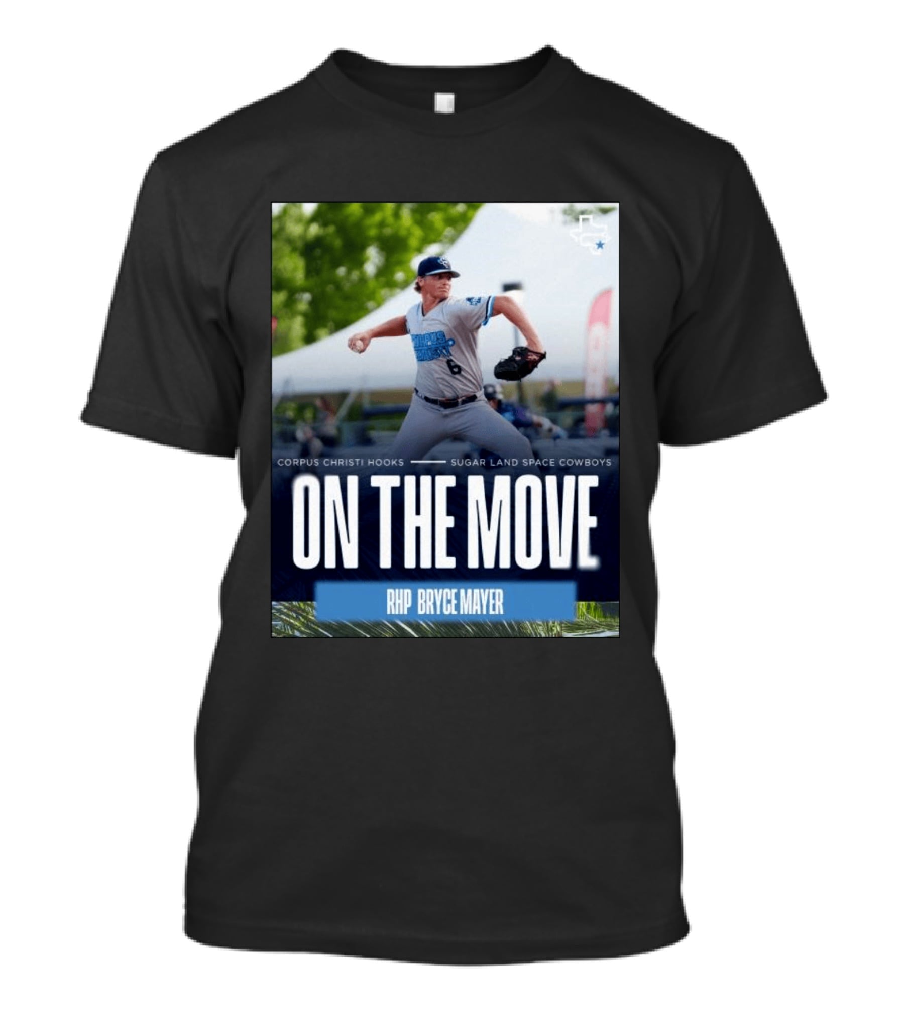 Corpus Christi Hooks Sugar Land Space Cowboys Baseball On The Move RHP Bryce Mayer T-Shirt