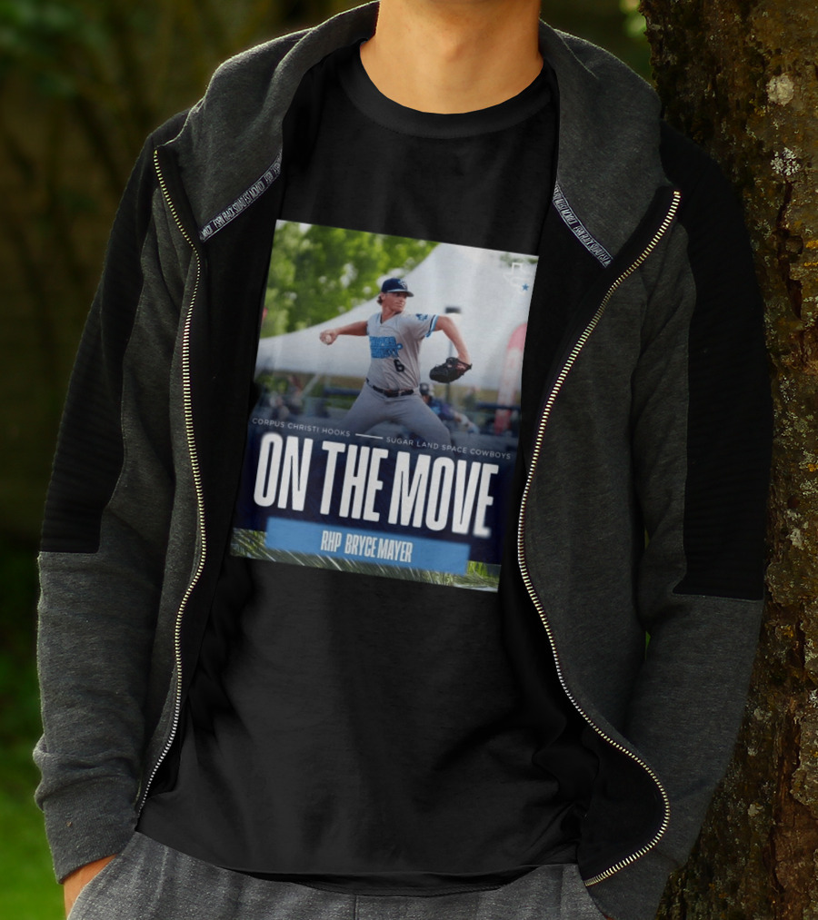 Corpus Christi Hooks Sugar Land Space Cowboys Baseball On The Move RHP Bryce Mayer T-Shirt