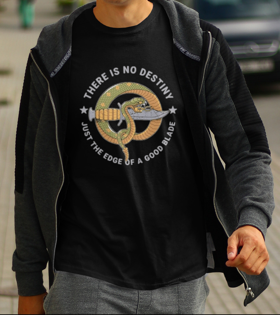 There Is No Destiny Just The Edge Of A Good Blade Snake Wrapped Around Sword T-Shirt