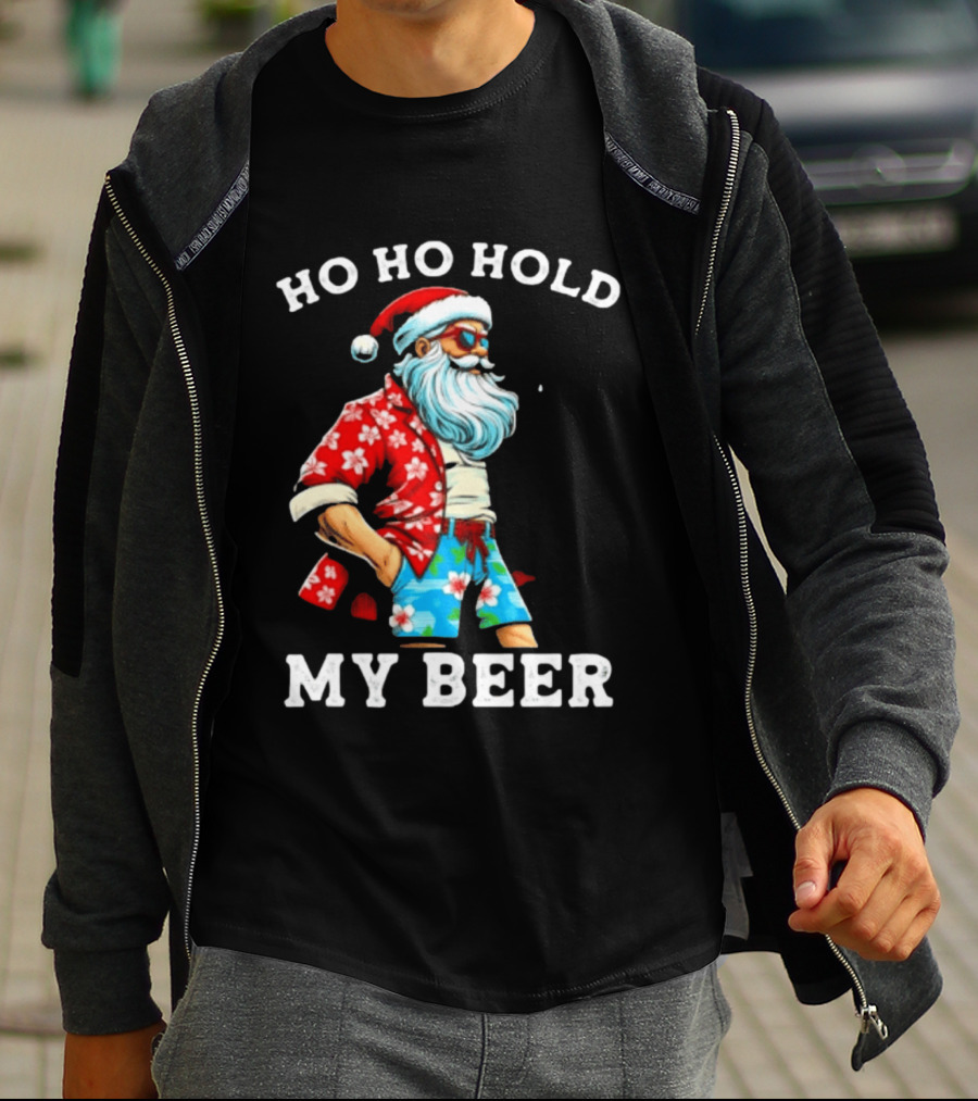 Ho Ho Hold My Beer Santa In Sunglasses And Hawaiian Christmas T-Shirt
