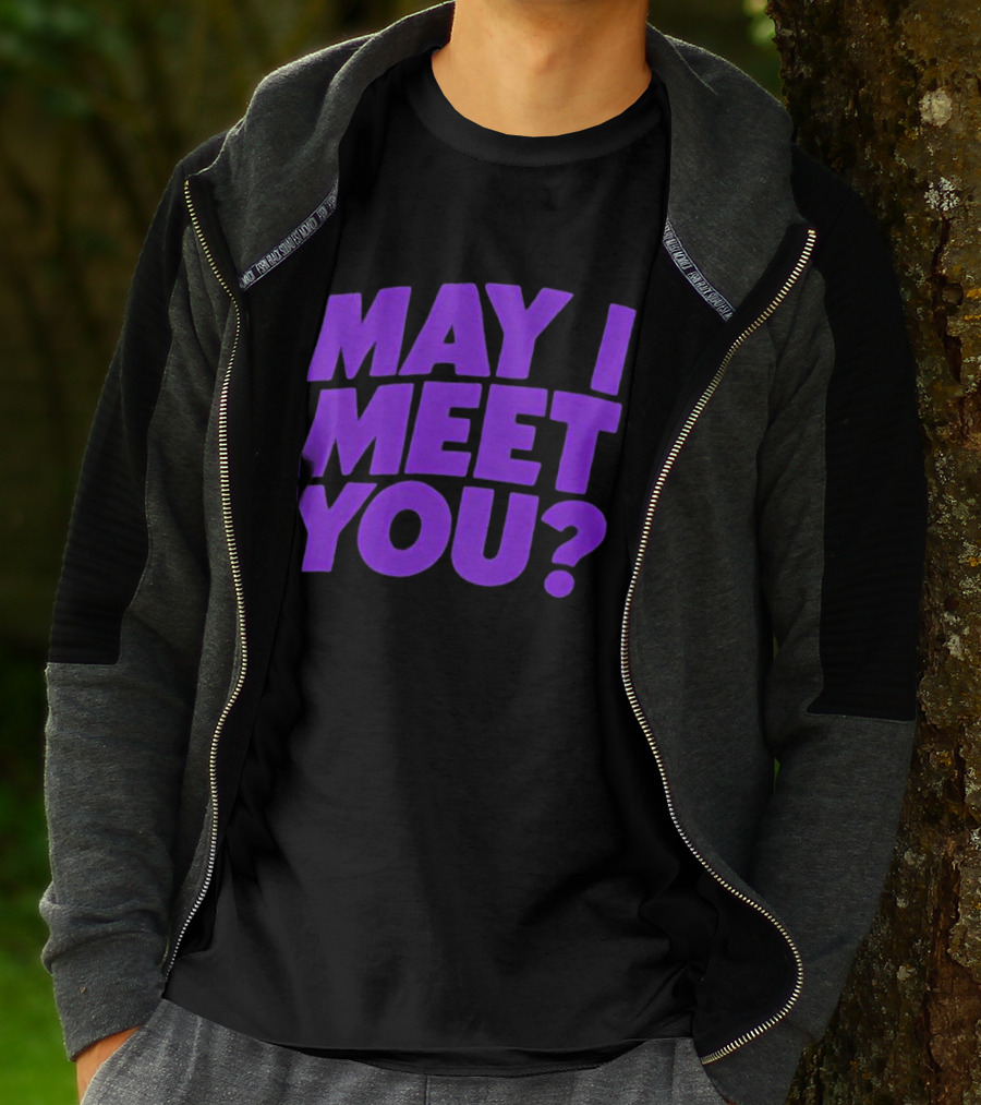 May I Meet You Question T-Shirt