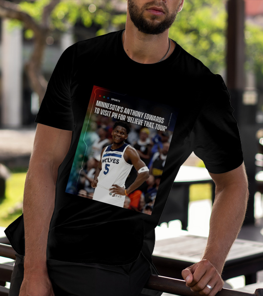 Minnesota's Anthony Edwards Visits PH For Believe That Tour Wolves 5 Basketball Event T-Shirt