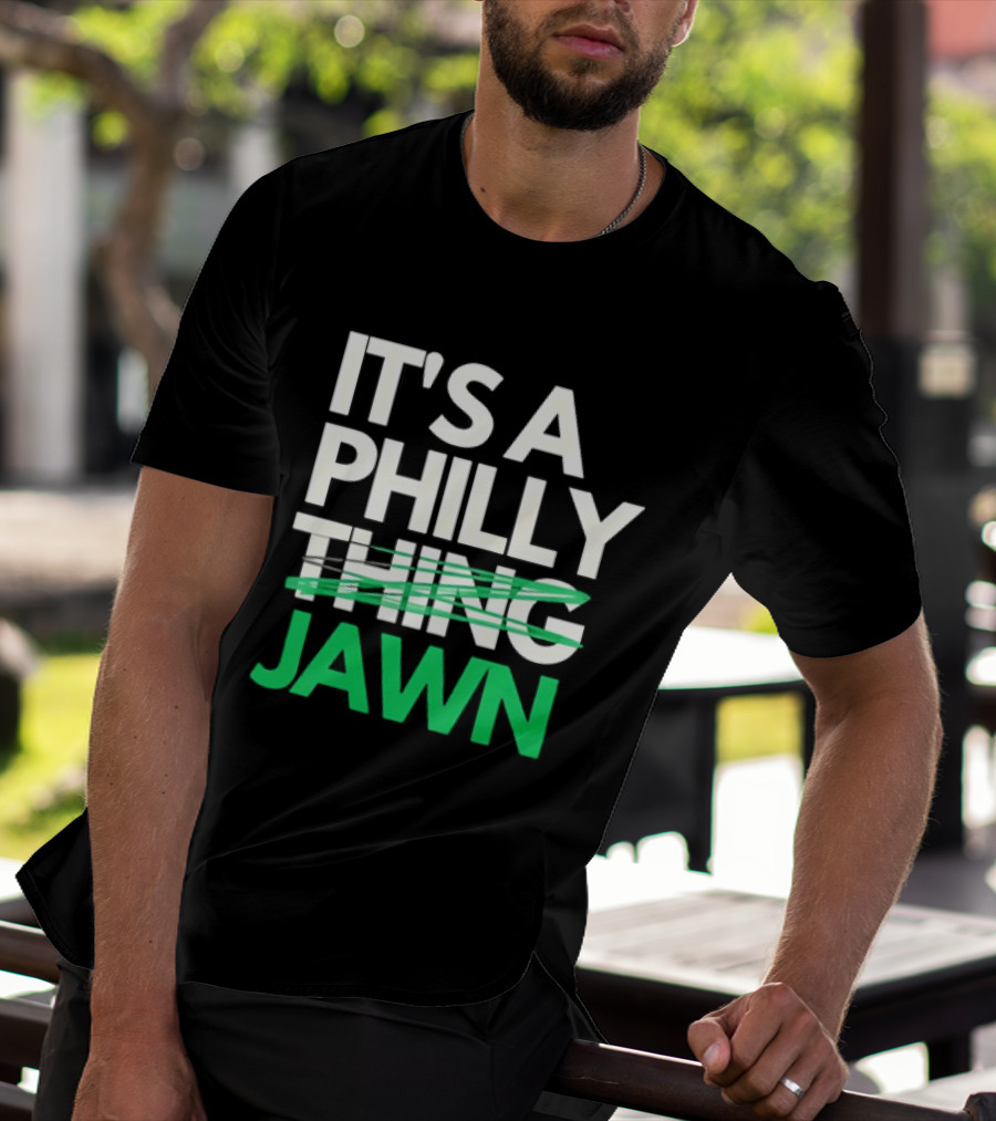 Philadelphia Eagles It's A Philly Thing Jawn T-Shirt