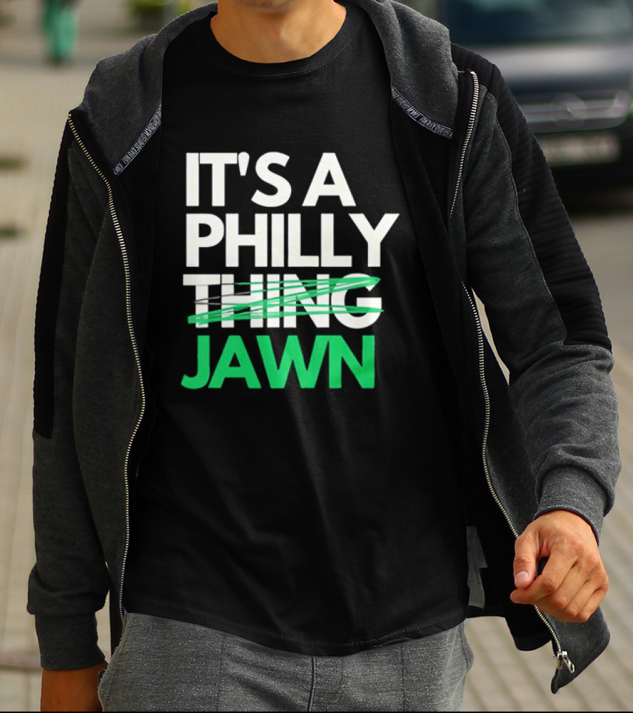 Philadelphia Eagles It's A Philly Thing Jawn T-Shirt