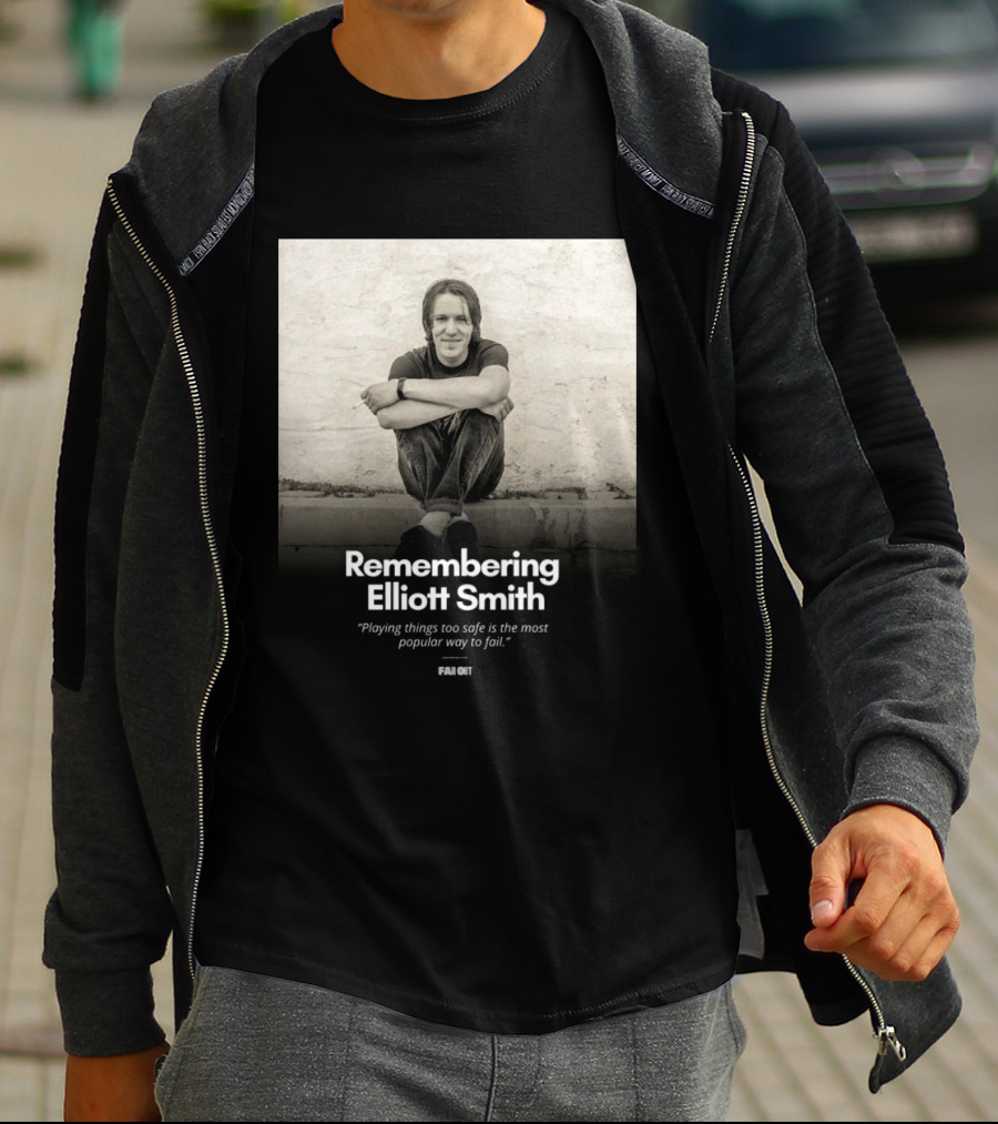 Remembering Elliott Smith Playing Things Too Safe Is The Most Popular Way To Fail Far Out T-Shirt