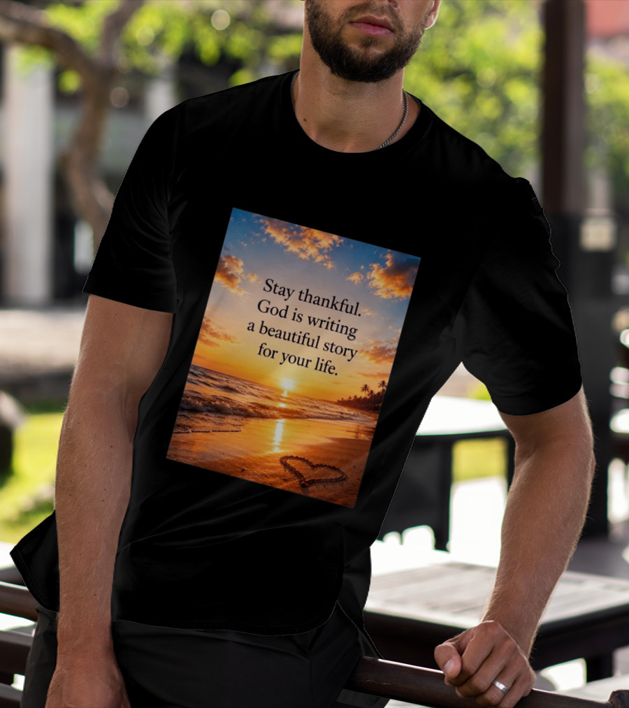 Stay Thankful God Is Writing A Beautiful Story For Your Life Heart Sunset Beach Scene T-Shirt