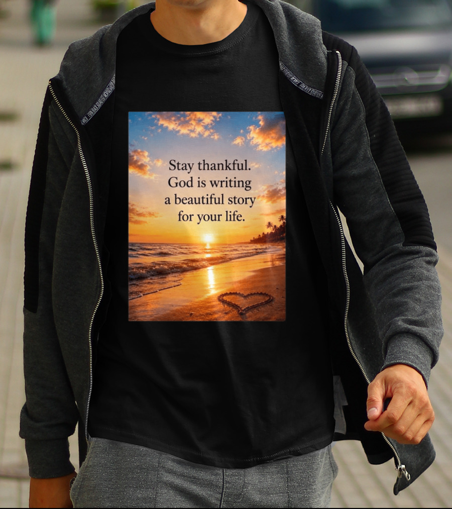 Stay Thankful God Is Writing A Beautiful Story For Your Life Heart Sunset Beach Scene T-Shirt